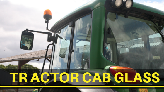 Tractor Cab Glass